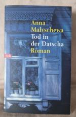Anna Malyschewa: Tod in der Datscha Anna Malyschewa: Tod in der Datscha