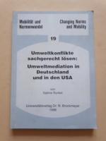 Umweltkonflikte sachgerecht lösen: Umweltmediation in Deutschland und in den USA