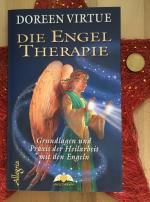 Die Engel Therapie: Grundlagen und Praxis der Heilarbeit mit den Engeln