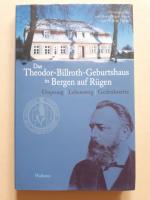 Das Theodor-Billroth-Geburtshaus in Bergen auf Rügen - Ursprung - Lebensweg - Gedenkstätte