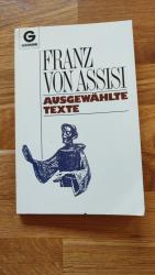 Franz von Assisi: Ausgewählte Texte Franz von Assisi: Ausgewählte Texte