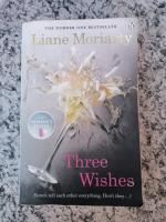 Liane Moriarty: Three Wishes Liane Moriarty: Three Wishes
