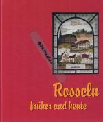 Rosseln - früher und heute. Was wir über unseren Heimatort alles so zu berichten haben.