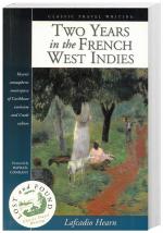 Two Years in the French: West Indies (Martinique in 1887/88; Lost & found)