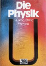 Natur und Wissen: Die Physik - Materie, Atome, Energie (Band 4)