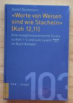 Worte von Weisen sind wie Stacheln' (Koh 12,11) - Eine rezeptionsorientierte Studie zu Koh 1–2 und zum Lexem dabar im Buch Kohelet