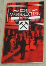 Echte Verbrechen aus der guten alten Zeit - Verbrechen und Unglücke im Ruhrgebiet des Kaiserreichs