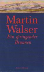 Martin Walser: Ein springender Brunnen.