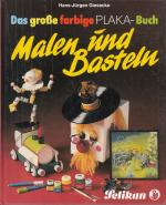 Malen und Basteln - das grosse farbige Plaka-Buch