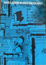 Das Leben in der Siedlung.  Die Kommunikationsbereiche, dargestellt am Beispiel Ratingen-West. Gemeinsamer Ideenwettbewerb d. Neue Heimat u. des BDA.