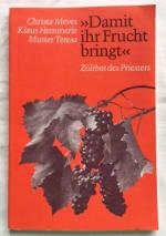 "Damit ihr Frucht bringt". Zölibat des Priesters. Informationszentrum Berufe der Kirche