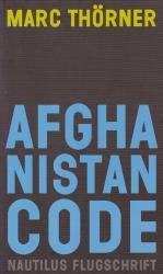 Marc Thörner: AFGHANISTAN CODE - Eine Re Marc Thörner: AFGHANISTAN CODE - Eine Re