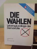 Die Wahlen   ___   Lebensgrundlage der Demokratie