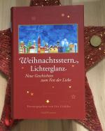 Weihnachtsstern, Lichterglanz. Neue Geschichten zum Fest der Liebe.