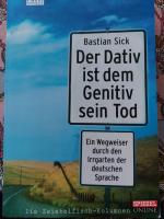 Bastian Sick: Der Dativ ist dem Genitiv 