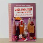 Likör und Sirup zum Verschenken-Leckereien in Flaschen hübsch verpackt - Selbermachen- Genießen- Verschenken