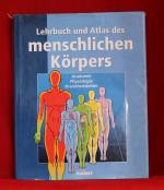 Lehrbuch und Atlas des menschlichen Körpers: Anatomie, Physiologie, Krankheitsbilder