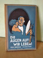 Reinhold Eichacker: Die Augen auf! Wir l