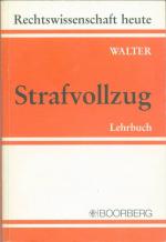 Strafvollzug. Lehrbuch. Reihe: Rechtswissenschaft heute