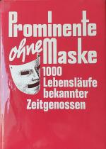 Prominente ohne Maske - 1000 Lebensläufe bekannter Zeitgenossen