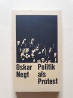 Oskar Negt: Politik als Protest. Reden u