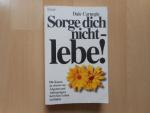 Sorge dich nicht - lebe!