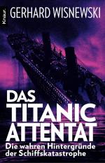 Das Titanic-Attentat - Die wahren Hintergründe der Schiffskatastrophe