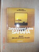 Zehntausend Jahre Sahara - Bericht über ein verlorenen Paradies