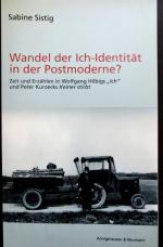 Wandel des Ich - Identität in der Postmoderne? - Zeit und Erzählen und Wolfgang Hilbigs "Ich" und Peter Kurzecks "Keiner stirbt"