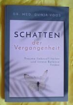 Schatten der Vergangenheit - Trauma liebevoll heilen und innere Balance finden