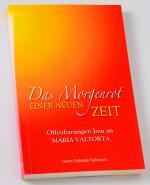 Das Morgenrot einer neuen Zeit - Offenbarungen Jesu an Maria Valtorta