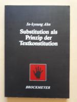 Substitution als Prinzip der Textkonstitution. - Eine kontrastive Analyse zwischen Deutsch und Koreanisch