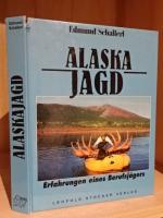 Alaskajagd - Erfahrungen eines Berufsjägers