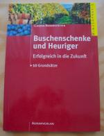 Buschenschenke und Heuriger. Erfolgreich in die Zukunft. 10 Grundsätze. Winzerpraxis.