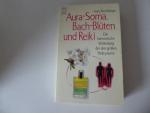 Aura-Soma, Bach-Blüten und Reiki. Die harmonische Verbindung der drei großen Heilsysteme. TB