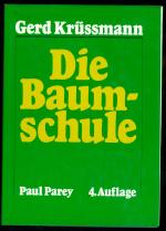 Die Baumschule - Ein praktisches Handbuch für Anzucht, Vermehrung, Kultur und Absatz der Baumschulpflanzen