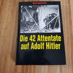 Die 42 Attentate auf Adolf Hitler