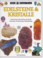 EDELSTEINE & KRISTALLE - Geheimnisvolle Schätze der Erde Aussehen, Entstehung, Bearbeitung