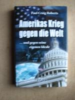 Amerikas Krieg gegen die Welt - ...und gegen seine eigenen Ideale