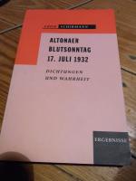 Altonaer Blutsonntag 17. Juli 1932. Dichtungen und Wahrheit