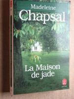 Madeleine Chapsal: La Maison de jade Madeleine Chapsal: La Maison de jade