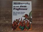 Hilferufe aus dem Fegfeuer - Die Armen Seelen bitten um unser Gebet