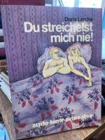 Doris Lerche: Du streichelst mich nie!  