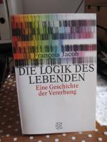 Franôis Jacob: Die Logik der Lebenden - Franôis Jacob: Die Logik der Lebenden -