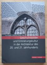 Geschichtsbilder und Erinnerungskultur in der Architektur des 20. und 21. Jahrhunderts - Tagungsband