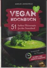 Vegan Kochbuch - 51 leckere Blitzrezepte für den Feierabend