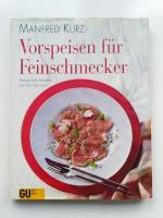 Manfred Kurz: Vorspeisen für Feinschmeck Manfred Kurz: Vorspeisen für Feinschmeck