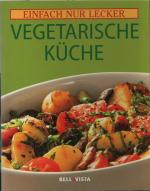 Einfach nur lecker - Vegetarische Küche