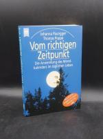 Vom richtigen Zeitpunkt. Die Anwendung des Mondkalenders im täglichen Leben