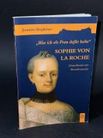 "Was ich als Frau dafür halte" - Sophie von La Roche. Deutschlands erste Bestsellerautorin